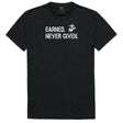 Earned. Never Given. Marine Graphic T-Shirt Shirts 