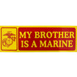 My Brother Is A Marine Bumper Sticker Stickers and Decals BP-0023