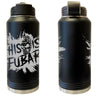 This Is FUBAR Splat Laser Engraved Vacuum Sealed Water Bottles 32oz Water Bottles LEWB.0267.B